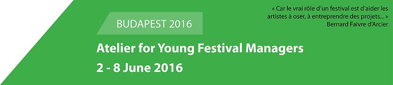 10th Atelier for Young Festival Managers to kick off 2 June in Budapest